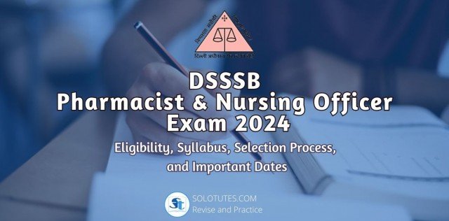 Eligibility, Syllabus, Selection Process: DSSSB Pharmacist & Nursing Officer Exam 2024
