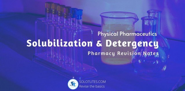Pharmacy Notes: Solubilization and Detergency in Physical Pharmaceutics
